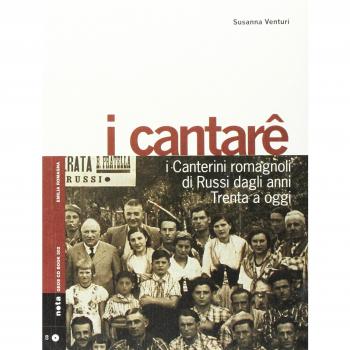 I cantarê. I canterini romagnoli di Russi dagli anni Trenta a oggi. Con CD...
