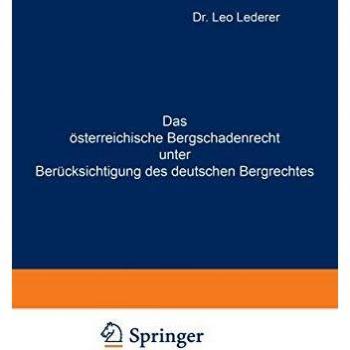 Das Osterreichische Bergschadenrecht unter Beriicksichtigung des Deutschen Bergrechtes