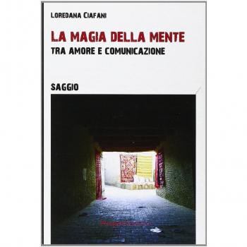 La magia della mente. Tra amore e comunicazione