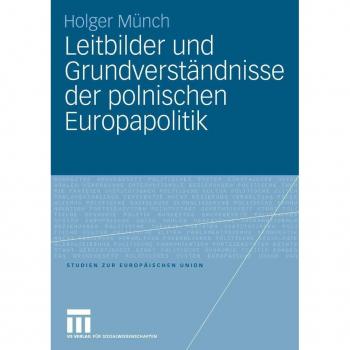 Leitbilder und Grundverständnisse der polnischen Europapolitik