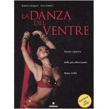 La danza del ventre. Teoria e pratica della più affascinante danza araba. Con DVD