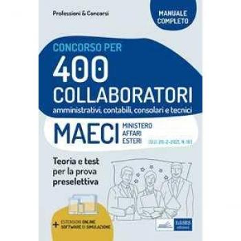Concorso 400 Collaboratori MAECI (Ministero degli Affari Esteri). Teoria e test per la prova preselettiva. Con software di simulazione