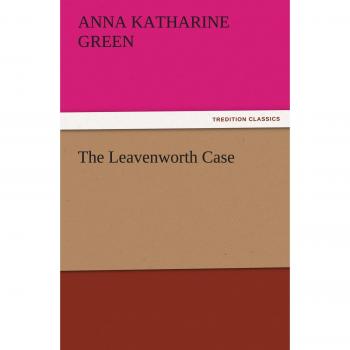 The Leavenworth Case (TREDITION CLASSICS)