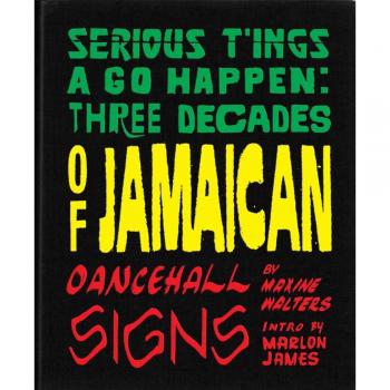 Serious T'ings a Go Happen: Three Decades of Jamaican Dance Hall Signs