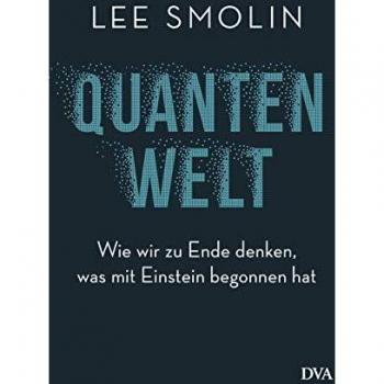 Lee Smolin Quantenwelt: Wie Wir Zu Ende Denken, Was Mit Einstein Begonnen Hat
