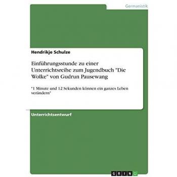 Einführungsstunde zu einer Unterrichtsreihe zum Jugendbuch Die Wolke von Gudrun Pausewang: 1 Minute und 12 Sekunden können ein ganzes Leben verändern
