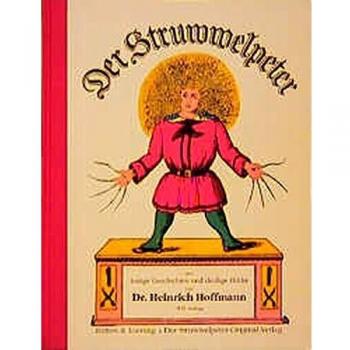 Der Struwwelpeter oder lustige Geschichten und drollige Bilder von Heinrich Hoffmann