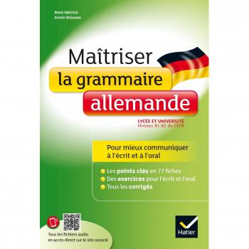 Maîtriser la grammaire allemande à l'écrit et à l'oral: pour mieux communiquer à l'écrit et à l'oral