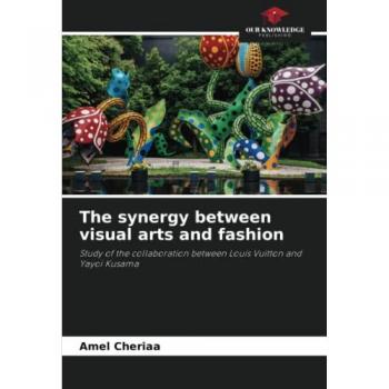 The synergy between visual arts and fashion: Study of the collaboration between Louis Vuitton and Yayoi Kusama