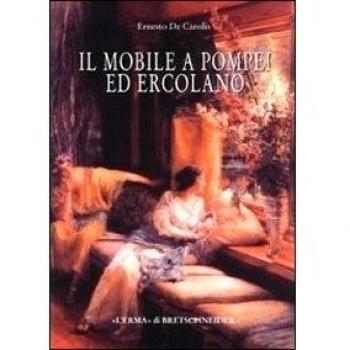 Il mobile a Pompei ed Ercolano. Letti, tavoli, sedie e armadi. Contributo alla tipologia dei mobili della prima età imperiale