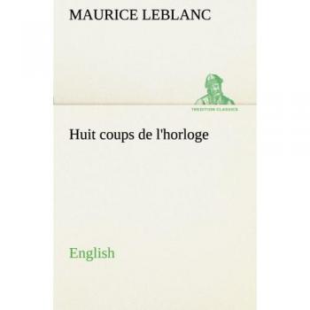 Huit coups de l'horloge. English (TREDITION CLASSICS)