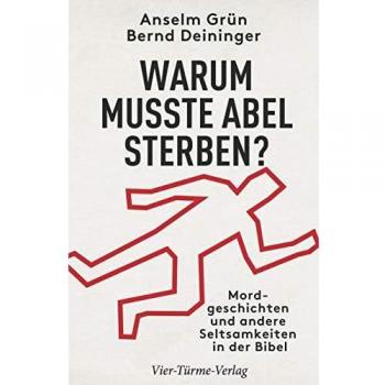 Anselm Grün Warum Musste Abel Sterben?