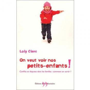 On veut voir nos petits-enfants ! : Conflits et disputes dans les familles, comment en sortir ?