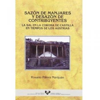 Sazón de manjares y desazón de contribuyentes. La sal en la corona de castilla en tiempos de los austrias