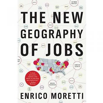 Enrico Moretti The New Geography Of Jobs