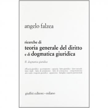 Ricerche di teoria generale del diritto e di dogmatica giuridica. Vol. 2: Dogmatica giuridica.