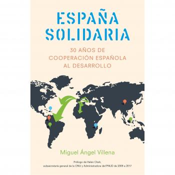 España solidaria: Historia de la cooperación española al desarrollo (1986-2016)
