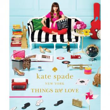Kate Spade New York: Things We Love – Twenty Years of Inspiration, Intriguing Bits and Other Curiosities
