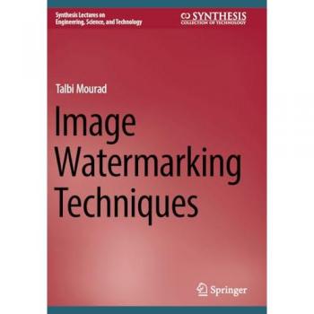 Image Watermarking Techniques (Synthesis Lectures on Engineering, Science, and Technology)