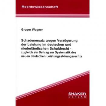 Schadenersatz wegen Verzögerung der Leistung im deutschen und niederländischen Schuldrecht
