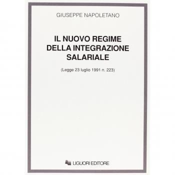 Il nuovo regime della integrazione salariale (Legge 23 luglio 1991, n. 223)