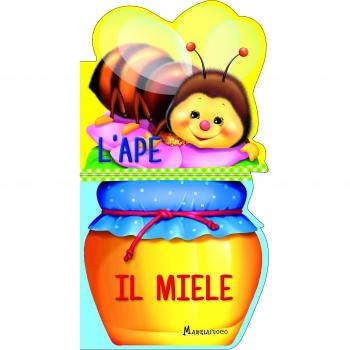 L' ape. Il miele. Ediz. a colori