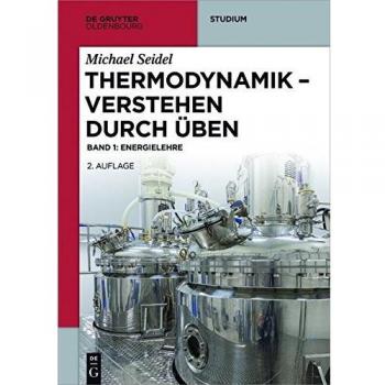 Michael Seidel: Thermodynamik verstehen durch Üben: Energielehre: Band 1: Energielehre