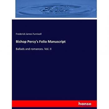 Bishop Percy's Folio Manuscript: Ballads and romances. Vol. II