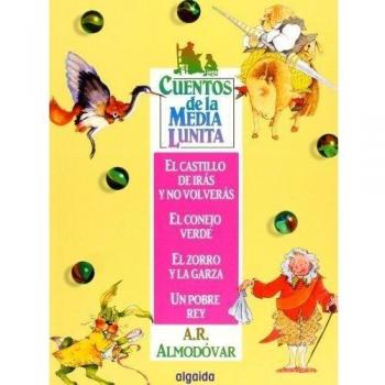 Cuentos de la Media Lunita 5: El castillo de irás y no volverás, El conejo verde, El zorro y la garza, Un pobre rey (Tapa blanda).