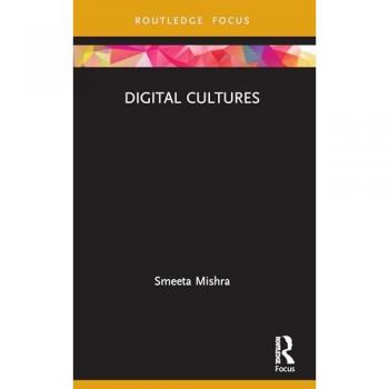 Digital Cultures (Routledge Focus on Management and Society)