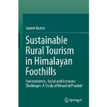 Sustainable Rural Tourism in Himalayan Foothills: Environmental, Social and Economic Challenges: A Study of Himachal Pradesh
