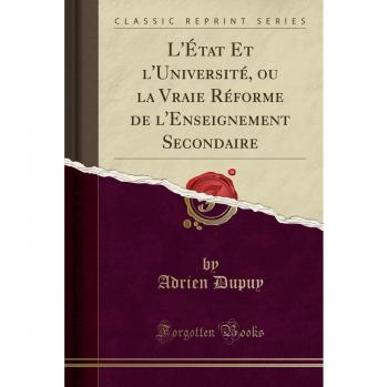 L'État Et l'Université, ou la Vraie Réforme de l'Enseignement Secondaire