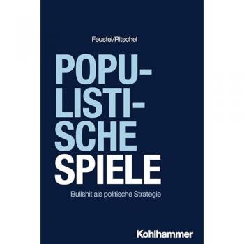 Populistische Spiele: Bullshit als politische Strategie