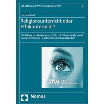 Religionsunterricht oder Ethikunterricht?: Schriften Zum Weltanschauungsrecht, 3