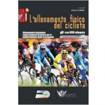 L' allenamento fisico del ciclista. Allenamento funzionale come proposta di lavoro per il miglioramento delle prestazioni. Con DVD