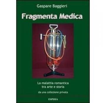 Fragmenta medica. La malattia romantica tra arte e storia da una collezione privata. Catalogo della mostra, Roma 2013)