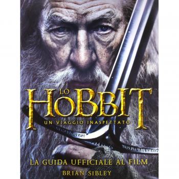 Lo Hobbit. Un viaggio inaspettato. La guida ufficiale al film. Ediz. illustrata