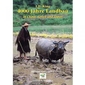 King, F. H. 4000 Jahre Landbau In China, Korea Und Japan