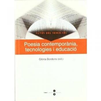 Poesia contemporània, tecnologies i educació: actes del seminari (llibre+dvd) (Tapa blanda).