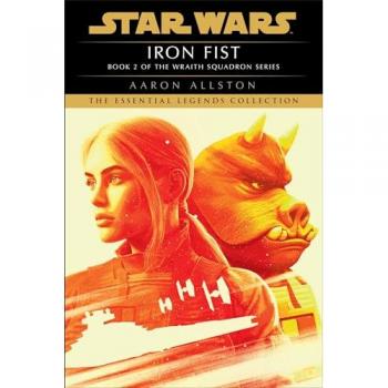 Iron Fist : Star Wars Legends (Wraith Squadron), by Aaron Allston