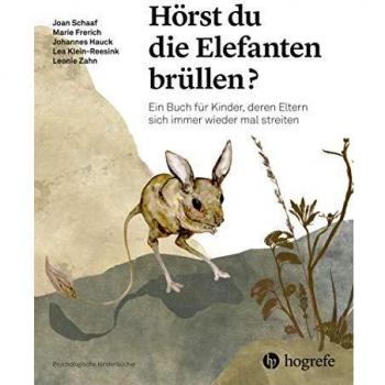 Hrst du die Elefanten brllen?: Ein Buch fr Kinder, deren Eltern sich immer wieder mal streiten