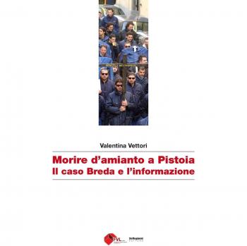 Morire d'amianto a Pistoia. Il caso Breda e l'informazione