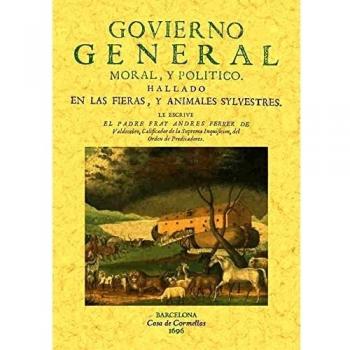 Govierno general, moral y politico hallado en las fieras y animales silvestres
