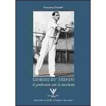 Giorgio De' Stefani. Il gentleman con la racchetta