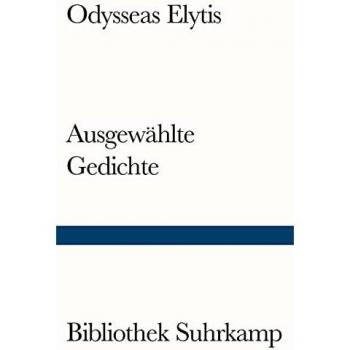 Elytis Odysseas Ausgewählte Gedichte: Neugriechisch Und Deutsch. Ausgewählt Und Übertragen Von Barbara Vierneisel-Schlörb Und Antigone Kasolea. Mit Einem Nachwort ... Auswahl Und Übersetzung (Bibliothek Suhrkamp)