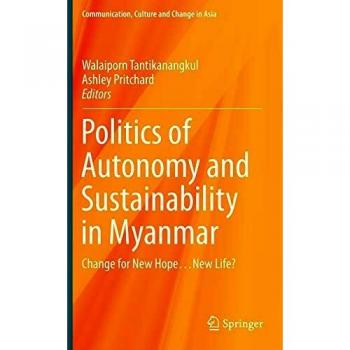 Politics of Autonomy and Sustainability in Myanmar: Change for New Hope…New Life?