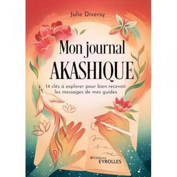Mon journal akashique: 14 clés à explorer pour bien recevoir les messages de mes guides