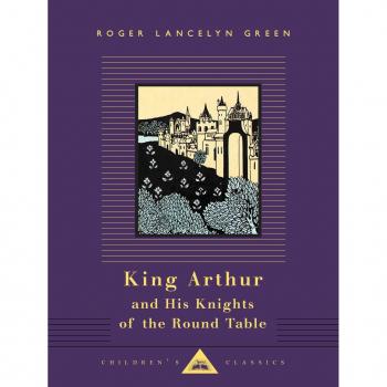 King Arthur and His Knights of the Round Table, Everyman's Library Children's Classics Series