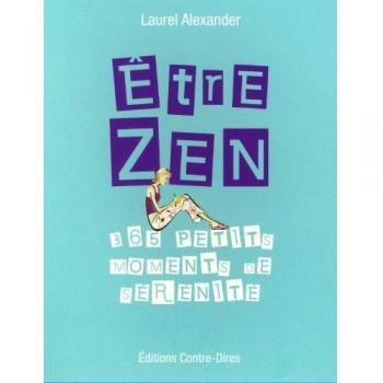 Etre Zen : 365 petits moments de sérénité