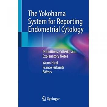 The Yokohama System for Reporting Endometrial Cytology : Definitions, Criteria, and Explanatory Notes
